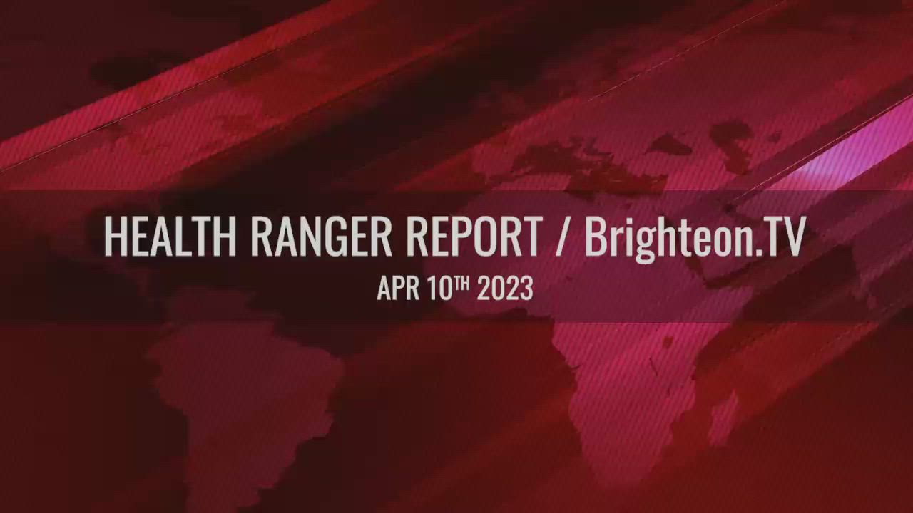 4/10/2023 The Health Ranger Report with Mike Adams - Brighteon.com