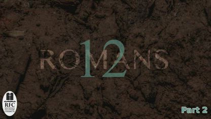Romans 12 Part 2 (Verses 3-8) Sermon Audio