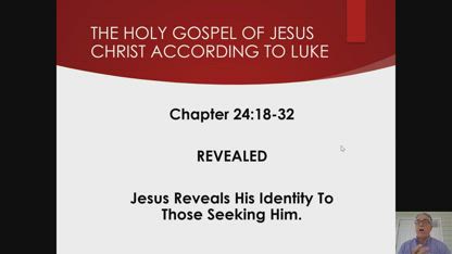 The Gospel of Jesus Christ According to Luke 24:18-32