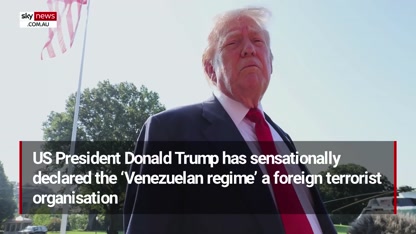 Donald Trump declares ‘Venezuelan regime’ a foreign terrorist organisation