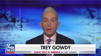 Trey Gowdy: Democrats are in denial over Trump’s ‘mandate’