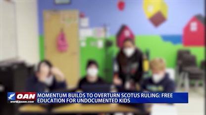 Momentum Builds To Overturn SCOTUS Ruling Free Education For Illegal Students