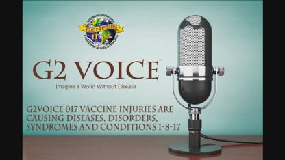 G2Voice 017 Vaccine Injuries Are Causing Diseases, Disorders, Syndromes And Conditions 1/8/17