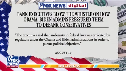 Biden, Obama pushed to debank conservatives, bank execs claim