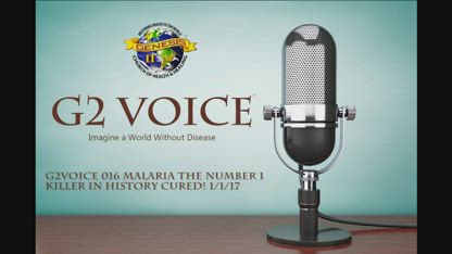 G2Voice #016 Malaria the #1 killer in history cured! 1/1/17